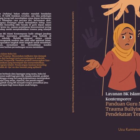 Buku Layanan BK Islami Kontemporer: Panduan Guru Mengatasi Trauma Bullying dengan Pendekatan Terapeutik